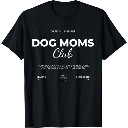 Official Dog Moms Club If Our Dogs Can't Come Dog Lover T-Shirt- Classic Unisex 100% Cotton Crew Neck T-Shirt Breathable Casual Everyday Wear Affordable Graphic Free shipping t shirts