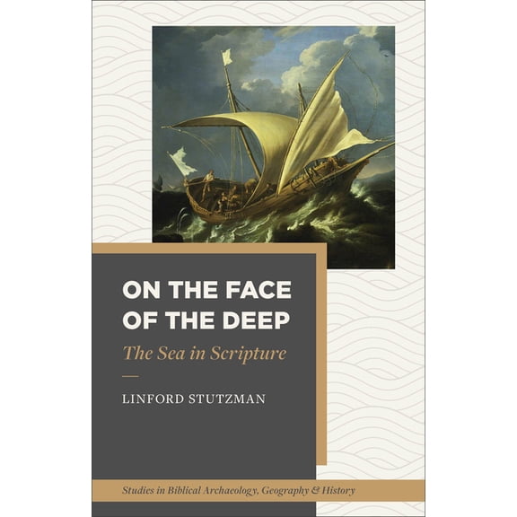 Studies in Biblical Archaeology, Geograp On the Face of the Deep: The Sea in Scripture, (Paperback)
