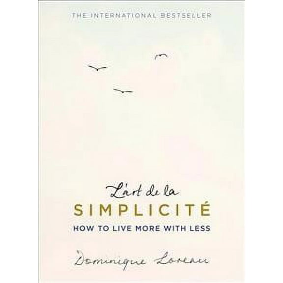 L'art De La Simplicite (The English Edition) : How to Live More With Less