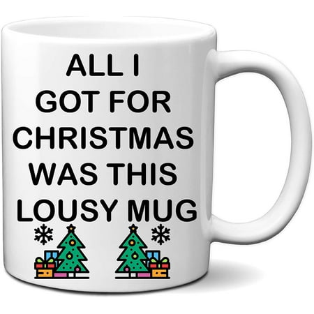 

All I Got For Christmas Was This Lousy Mug Funny 11 Ounce White Coffee Mug | Hilarious SaClause Christmas Mug | Great Holiday Mug Gift for Mom Dad Sister Brother Aunt Uncle for Christmas