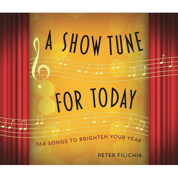 A Show Tune for Today: 366 Songs to Brighten Your Year, (Paperback)