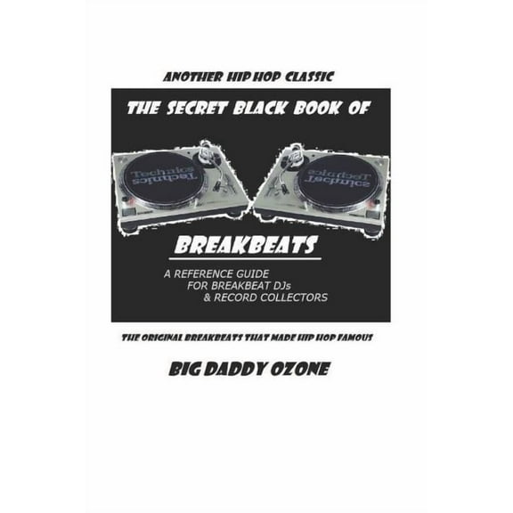 The Secret Black Book of Breakbeats: The Original Breakbeats That Made Hip Hop Famous