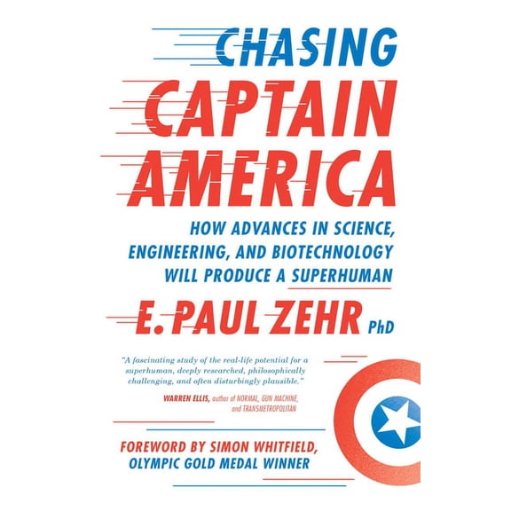 Chasing Captain America : How Advances in Science, Engineering, and Biotechnology Will Produce a Superhuman (Paperback)