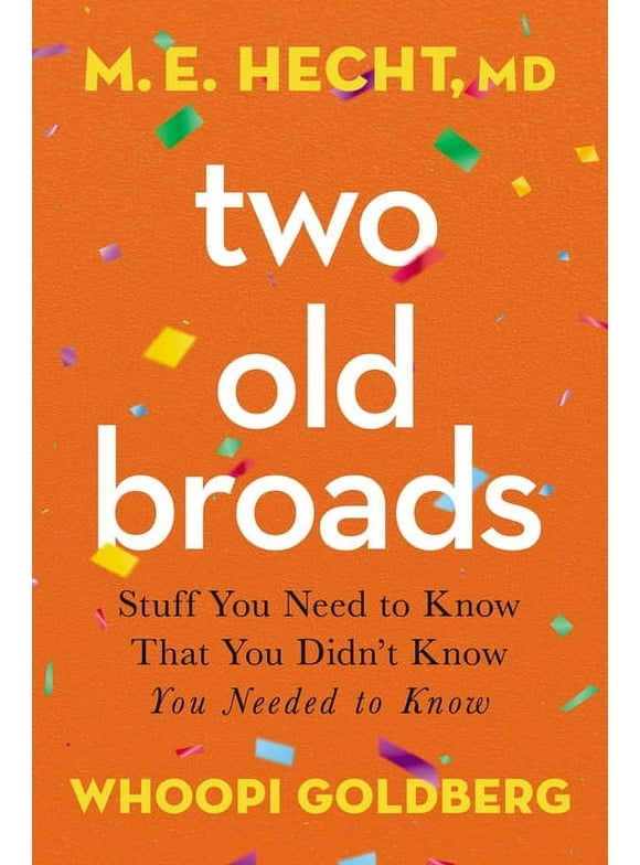 Two Old Broads: Stuff You Need to Know That You Didn't Know You Needed to Know (Hardcover)