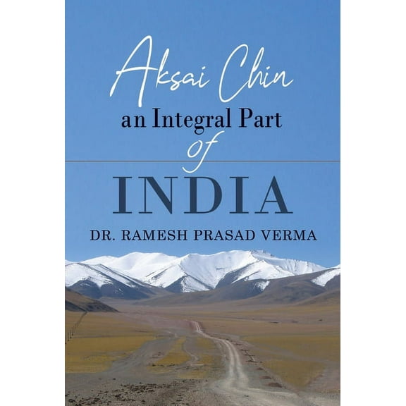 Aksai Chin: An Integral Part of India (Hardcover)