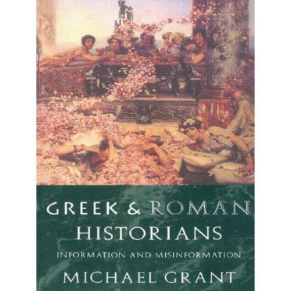 Greek and Roman Historians: Information and Misinformation, (Paperback)