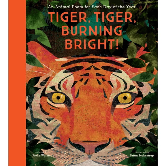 Tiger, Tiger, Burning Bright!: An Animal Poem for Each Day of the Year, (Hardcover)