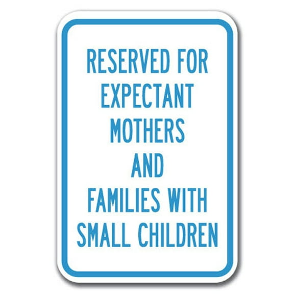 Stork Parking - Reserved For Expectant Mothers And Families With Small Children Sign 12" x 18" Heavy Gauge Aluminum Signs