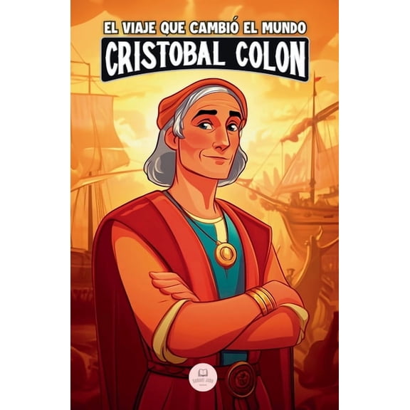 Libros de Historia Para NiÃ±os de 8 A 13  CristÃ³bal ColÃ³n y el viaje que cambiÃ³ el mundo: Una aventura Ã©pica para niÃ±os sobre el descubrimiento de AmÃ©rica, (Paperback)