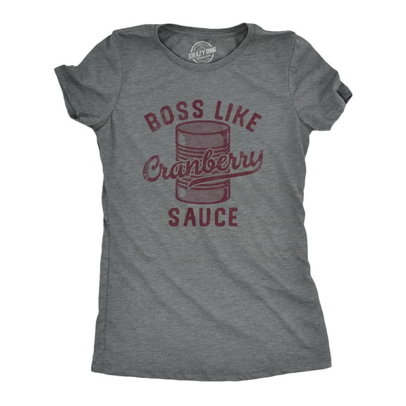 Womens Boss Like Cranberry Sauce T Shirt Funny Thanksgiving Dinner Tee for Ladies Womens Graphic Tees
