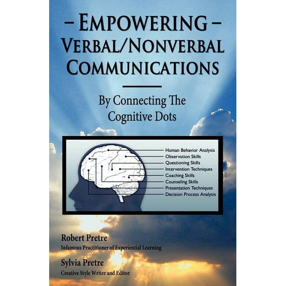 Empowering Verbal/Non-Verbal Communications: By Connecting The Cognitive Dots, (Paperback)