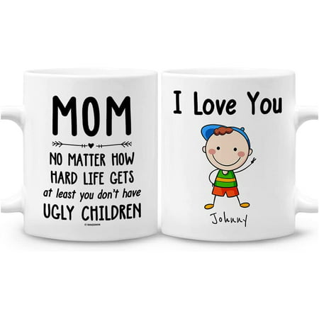 

Mom No Matter How Hard Life Gets At Least You Dont Have Ugly Children Mug Personalized Mom Mugs Best Gifts for Mother s Day Birthday Christmas From Daughter Son 11 Oz 15 Oz Coffee Mug (1 Kid)