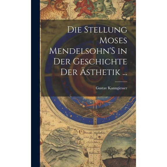 Die Stellung Moses Mendelsohn'S in Der Geschichte Der Ästhetik ... (Hardcover)