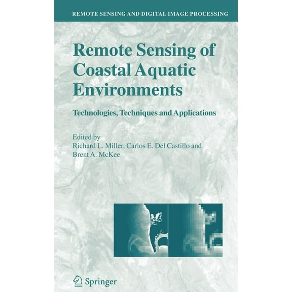 Remote Sensing and Digital Image Process Remote Sensing of Coastal Aquatic Environments: Technologies, Techniques and Applications, Book 7, (Hardcover)