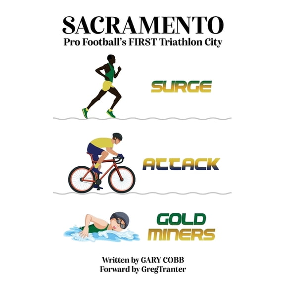 Sacramento: Pro Football's FIRST Triathlon City, (Hardcover)