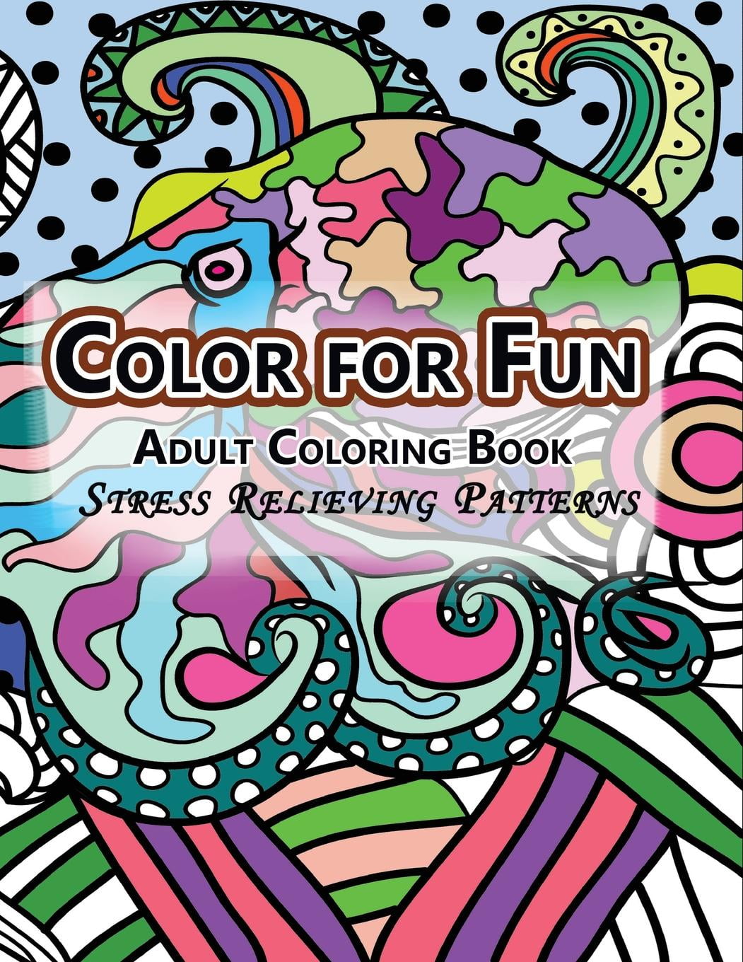 Color For Fun Adult Coloring Book: Stress Relieving Patterns (Paperback