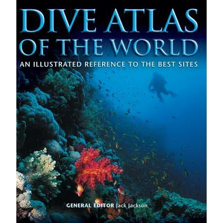 Dive Atlas of the World : An Illustrated Reference to the Best (Best Diving In Cuba)