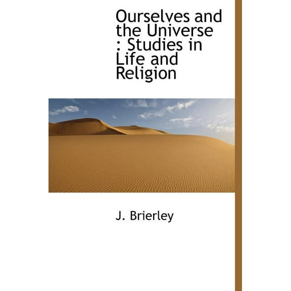 Ourselves and the Universe : Studies in Life and Religion (Hardcover)