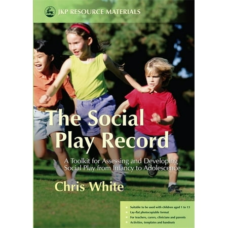 Jkp Resource Materials The Social Play Record: A Toolkit for Assessing and Developing Social Play from Infancy to Adolescence (Paperback)