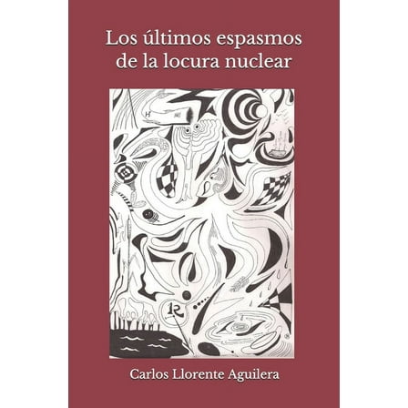 Los últimos espasmos de la locura nuclear (Paperback)