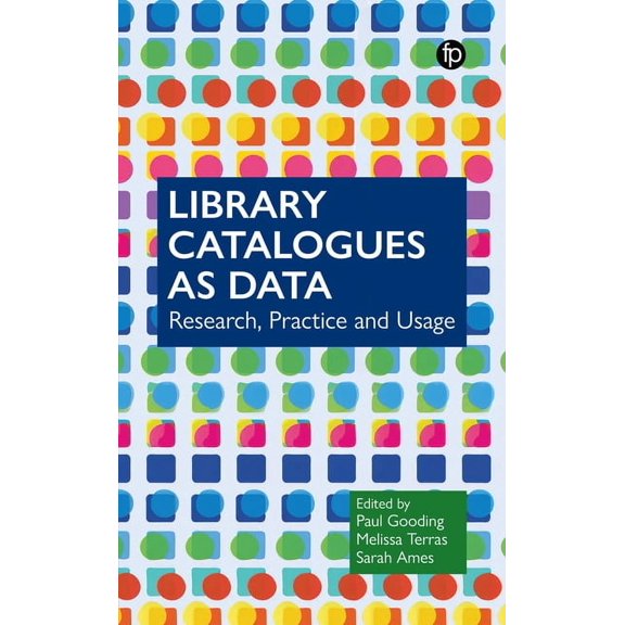 Library Catalogues as Data: Research, Practice and Usage, (Paperback)