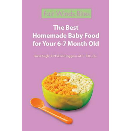 The Best Homemade Baby Food For Your 6-7 Month Old - (Best Food For 8 Month Old Baby)
