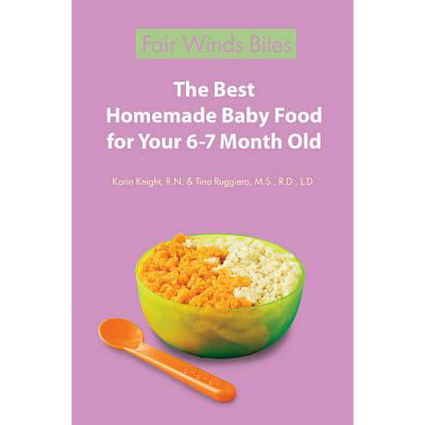 The Best Homemade Baby Food For Your 6-7 Month Old - eBook ...