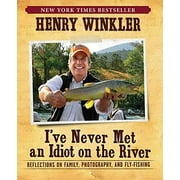 I've Never Met an Idiot on the River: Reflections on Family, Photography, and Fly-Fishing, Pre-Owned (Hardcover)