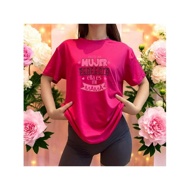 Playera Blusa Existe Una Mujer Perfecta Ella Es Mi Mama Dia De Las Madres Color Fucsia Talla Extra Grande Marca Emil SaEs