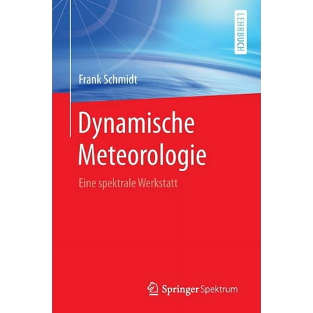 Dynamische Meteorologie: Eine Spektrale Werkstatt (Paperback)