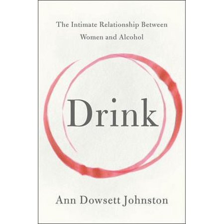 Pre-Owned Drink: The Intimate Relationship Between Women And Alcohol (Paperback) 1443418803 9781443418805
