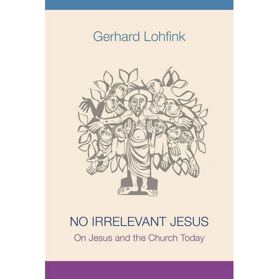 No Irrelevant Jesus: On Jesus and the Church Today, (Paperback)