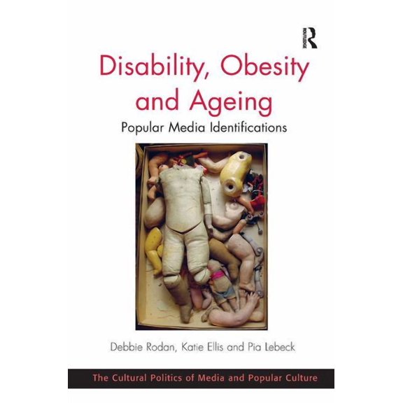 Cultural Politics of Media and Popular Culture: Disability, Obesity and Ageing: Popular Media Identifications (Hardcover)