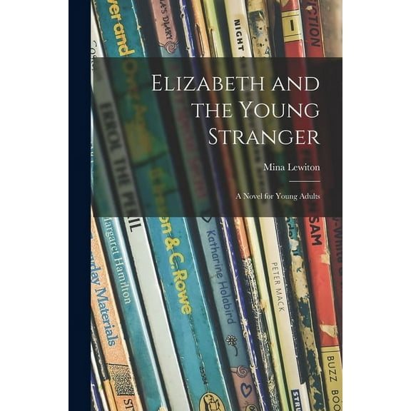 Elizabeth and the Young Stranger; a Novel for Young Adults, (Paperback)
