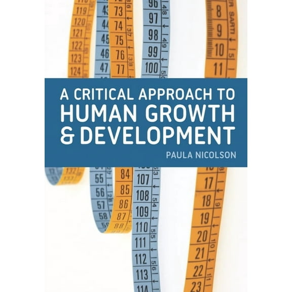 A Critical Approach to Human Growth and Development: A Textbook for Social Work Students and Practitioners, (Paperback)