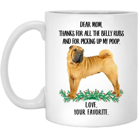 

Funny Saying Chinese Shar Pei Golden Gifts For Dog Mom Thanks For The Belly Rubs Christmas 2022 Gifts White Mug 11oz