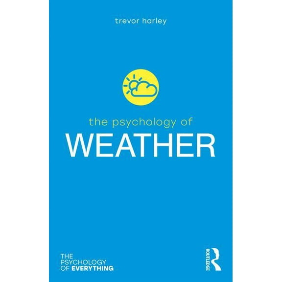 Psychology of Everything: The Psychology of Weather (Paperback)