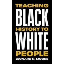Teaching Black History to White People, (Paperback)