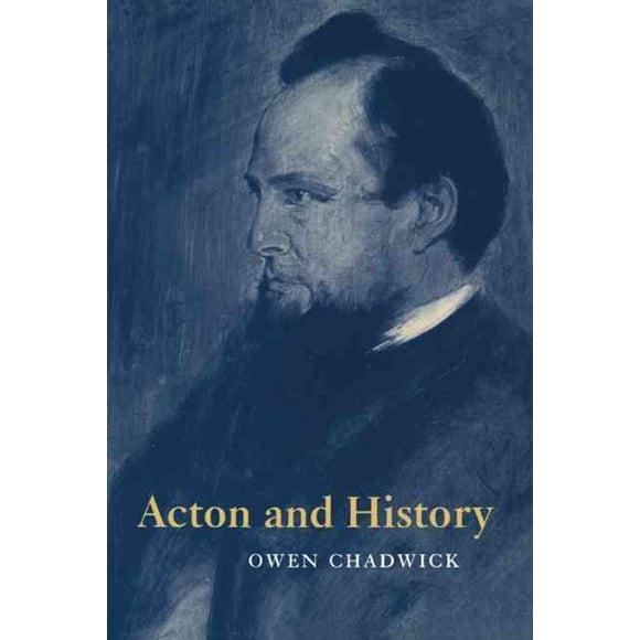 Acton and History, Owen Chadwick Hardcover