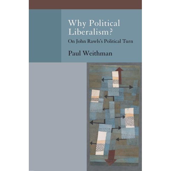 Why Political Liberalism? : On John Rawls's Political Turn