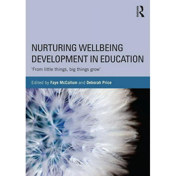 Nurturing Wellbeing Development in Education: From little things, big things grow, (Paperback)