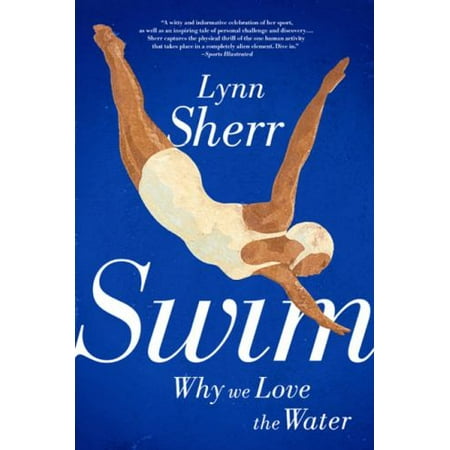 Swim: Why We Love the Water [Paperback - Used]