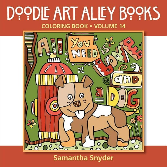 Doodle Art Alley Books All You Need Is Love...and a Dog: Coloring Book, Book 14, (Paperback)