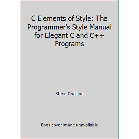 Pre-Owned C Elements of Style: The Programmer's Style Manual for Elegant C and C++ Programs (Paperback) 1558512918 9781558512917