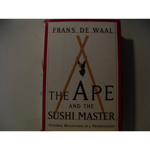 Pre-Owned The Ape and the Sushi Master Reflections of a Primatologist (Hardcover) by Dr. Frans de Waal