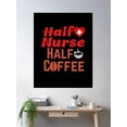 thumbnail image 2 of Half Nurse Half Coffee: Half Human Half Coffee Poster Wall Art, Modern Wall Decor, 24x36 UNFRAMED, 2 of 3
