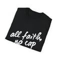 thumbnail image 4 of All Faith No Cap Motivational Spiritual Men Women Tshirt, 4 of 4