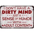 thumbnail image 1 of Cute Funny Metal Sign Tin Decor Don't Have A Dirty Mind Office Decor Mancave Gift For Him Fathers Day Present Gag Gift Metal Sign, Home Garden Bar Farm House Garage Wall Decor Tin Sign 12 X 8 Inch, 1 of 5