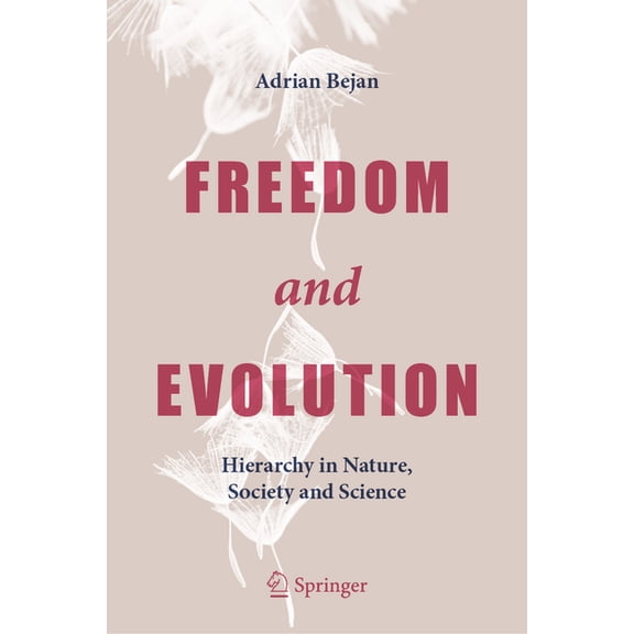Freedom and Evolution: Hierarchy in Nature, Society and Science, (Hardcover)