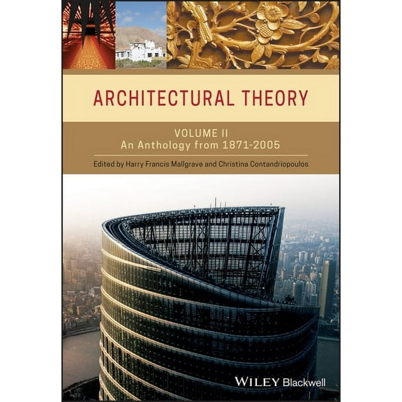 Architectural Theory Architectural Theory, Volume 2: An Anthology from 1871 to 2005, Book 02, (Paperback)
